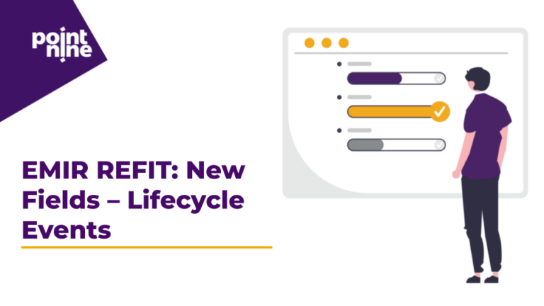 EMIR REFIT: New Fields – Lifecycle Events
