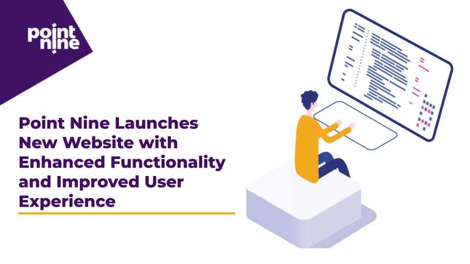 Point Nine Launches New Website with Enhanced Functionality and Improved User Experience