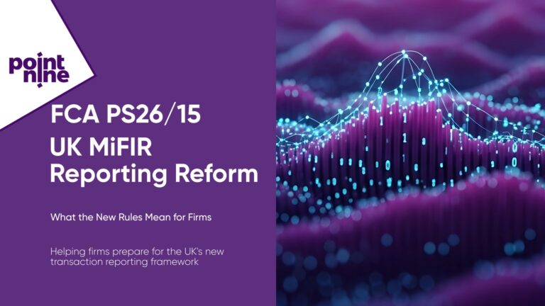 FCA PS26/15: What UK MiFIR Changes Mean for Point Nine Clients